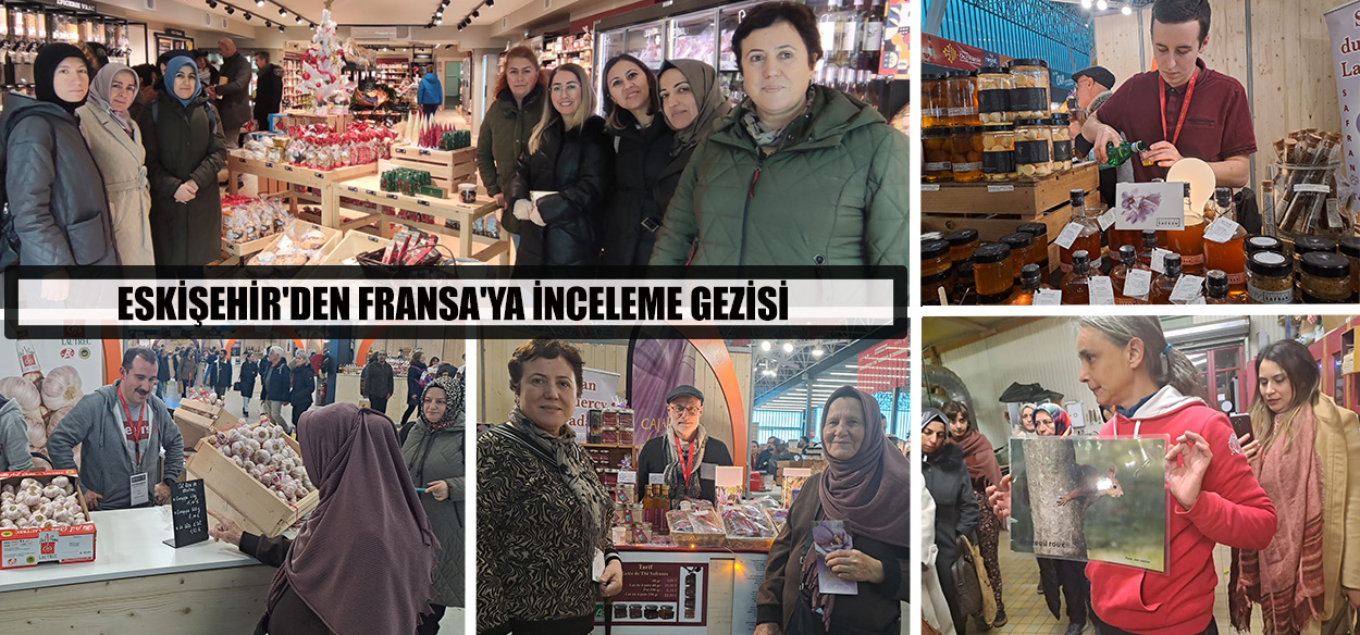 Eskişehir İl Tarım ve Orman Müdürlüğü, Fransa'da kadın kooperatifleriyle teknik gezide buluştu.
