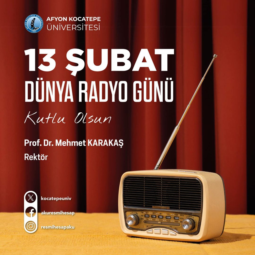 Afyon Kocatepe Üniversitesi Rektörü Prof. Dr. Mehmet Karakaş, Dünya Radyo Günü'nü kutladı ve radyonun toplumsal bağları güçlendirme rolünü vurguladı.