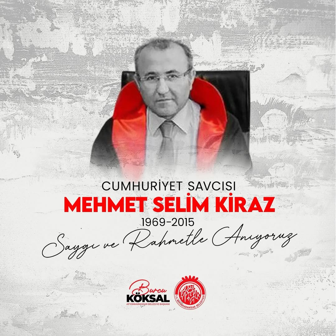 Afyonkarahisar Belediye Başkanı'ndan Şehit Cumhuriyet Savcısı Kiraz İçin Anma Mesajı