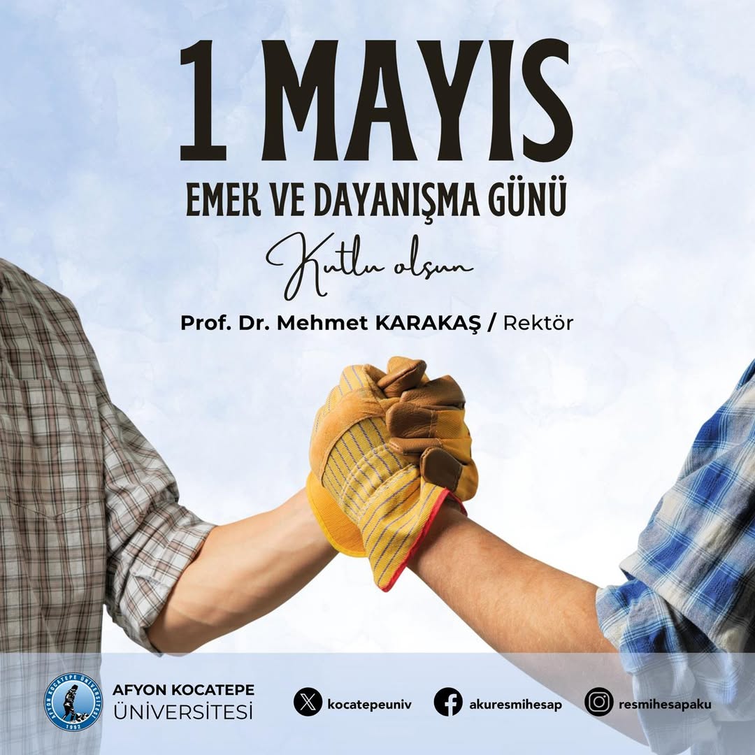 Afyon Kocatepe Üniversitesi Rektörü Mehmet Karakaş'tan 1 Mayıs Emek ve Dayanışma Günü Mesajı