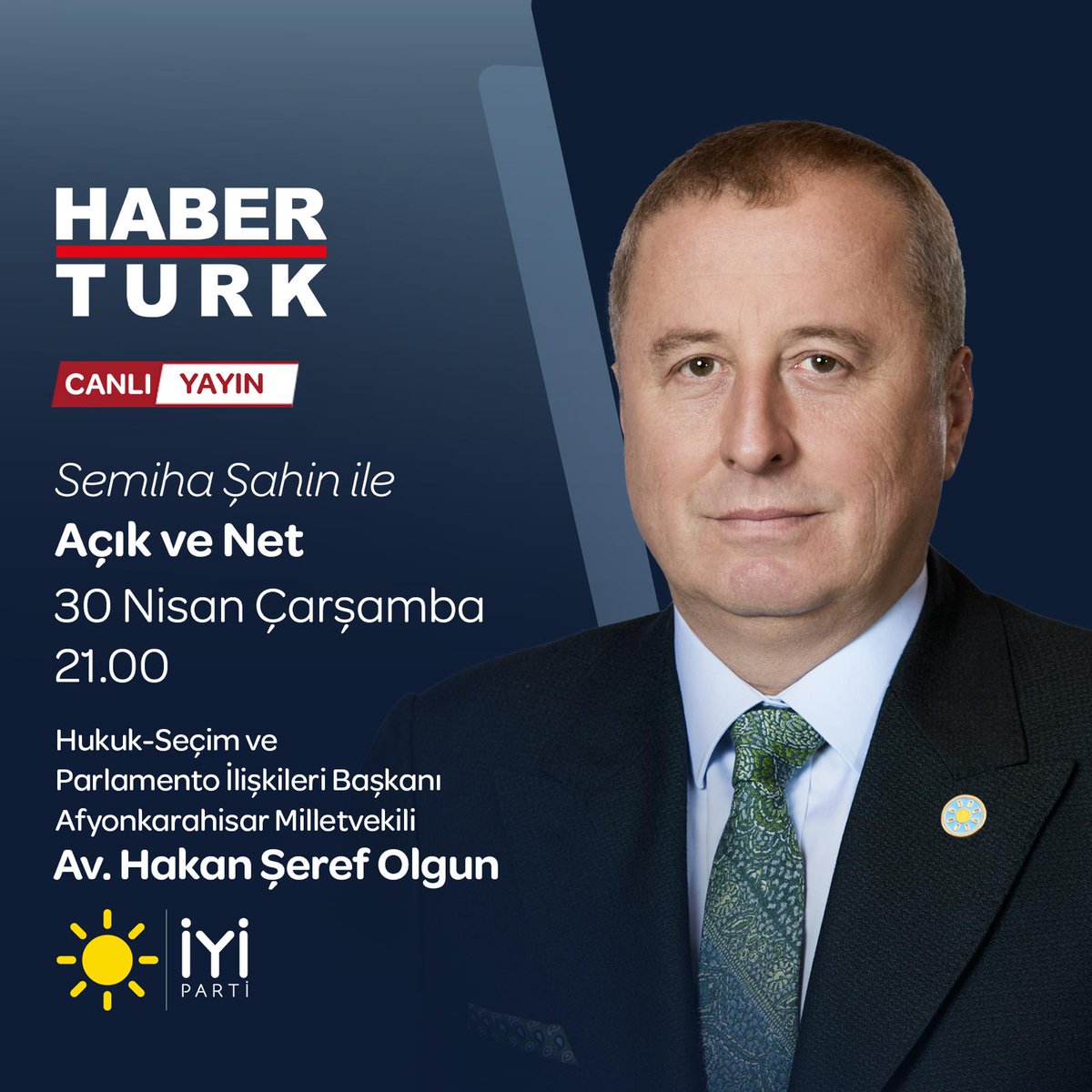 İyi Parti Milletvekili Hakan Şeref Olgun, Habertürk'te Açık ve Net Programında Konuşacak