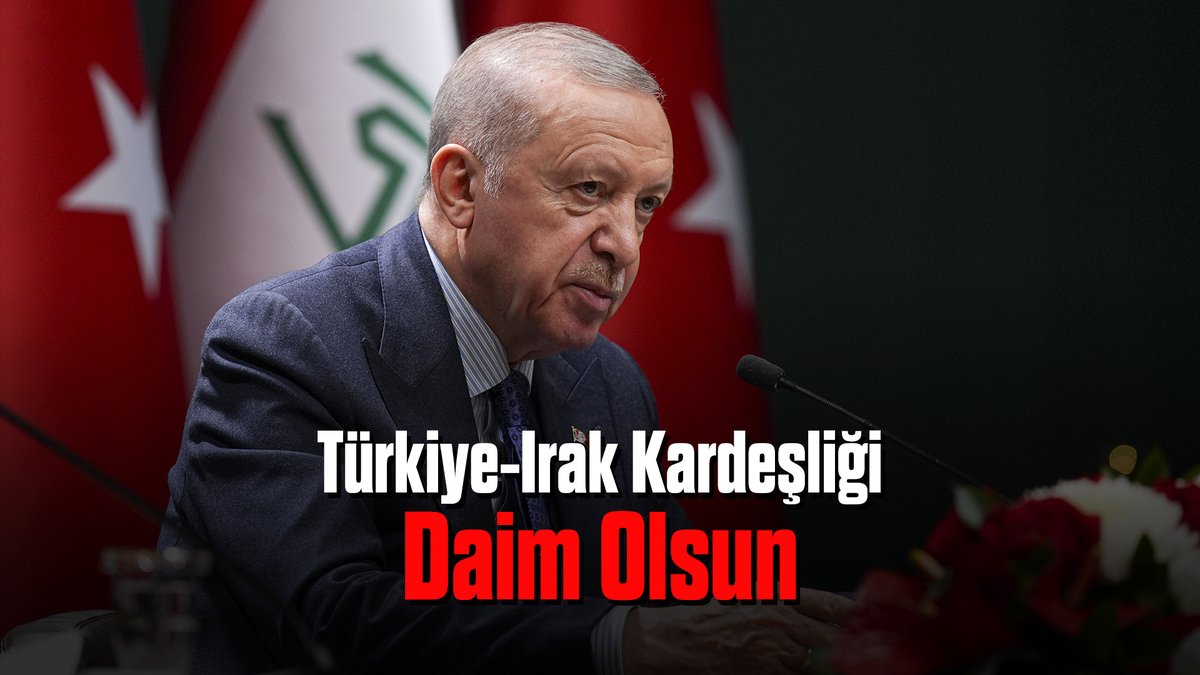 Cumhurbaşkanı Erdoğan: Irak'ın Huzuru ve İstikrarı Bizim İçin Öncelikli