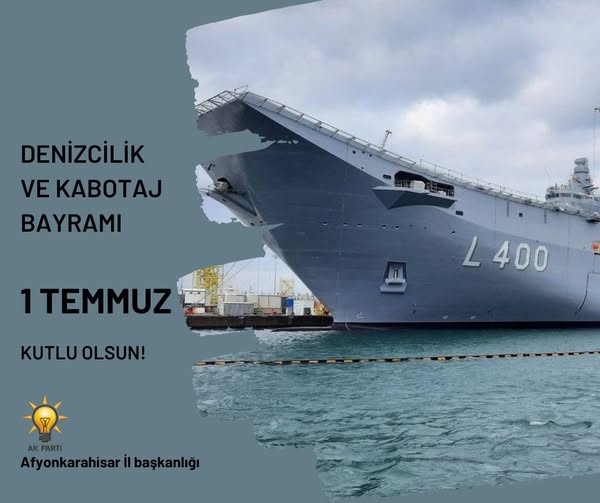 AK Parti Afyonkarahisar'dan 1 Temmuz Denizcilik ve Kabotaj Bayramı Mesajı