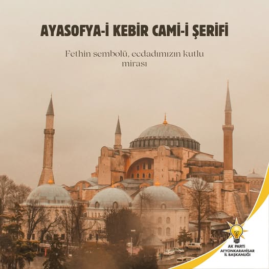 Ayasofya'nın İbadete Açılışının Yıl Dönümünde AK Parti Afyonkarahisar'dan Açıklama