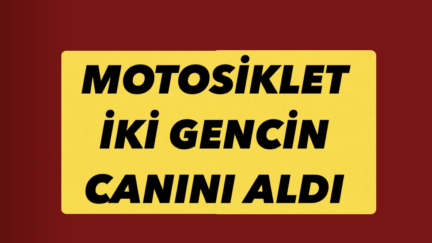 Motosiklet İki Gencin Canını Aldı