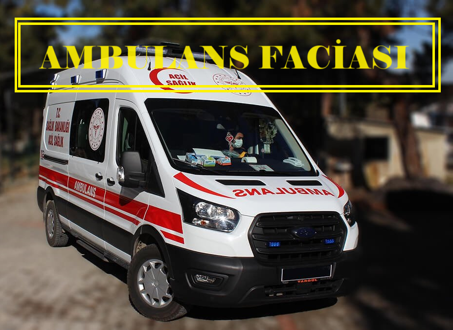 AMBULANS FACİASI